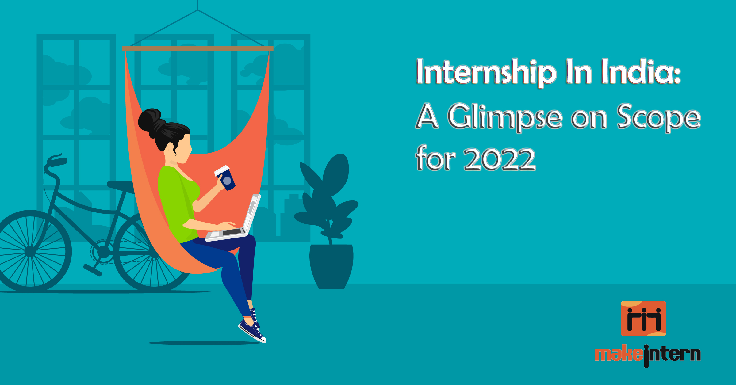 Internship In India: A Glimpse on Scope for 2022  