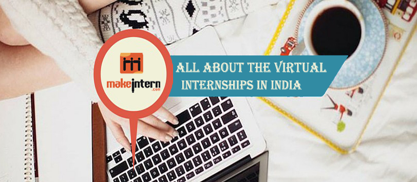 Know All About The Virtual Internships In India
